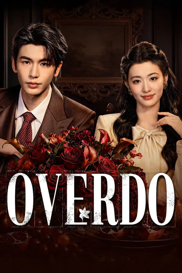 Poster resmi Overdo (2026): Zhang Linghe berjas cokelat dan Wang Churan berblus krem berdiri di balik rangkaian mawar merah gelap, dengan judul Inggris berhuruf putih besar