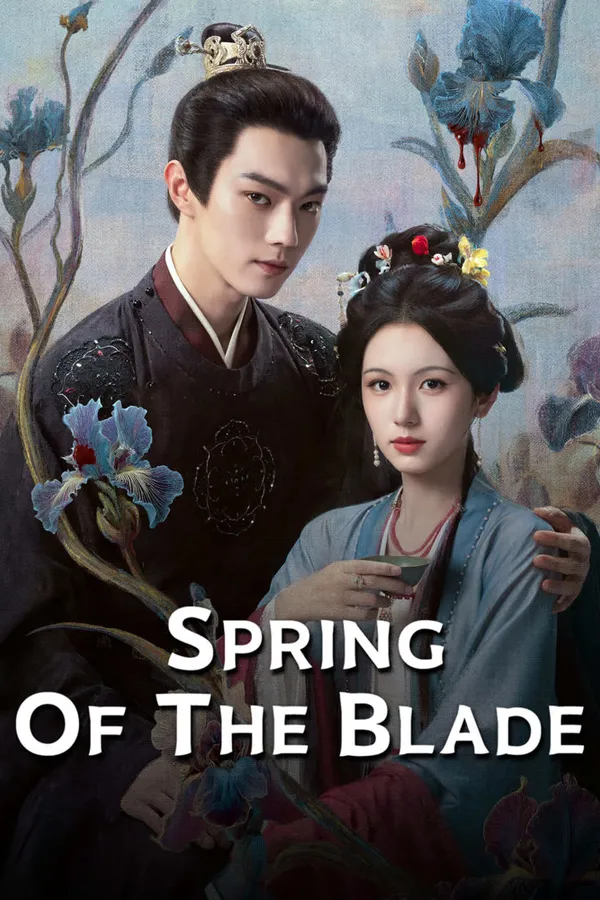 Poster resmi Spring of the Blade (2026): Xu Kai berbusana hitam memeluk Zhou Ye berbusana biru muda di antara bunga iris, dengan judul Inggris berhuruf putih