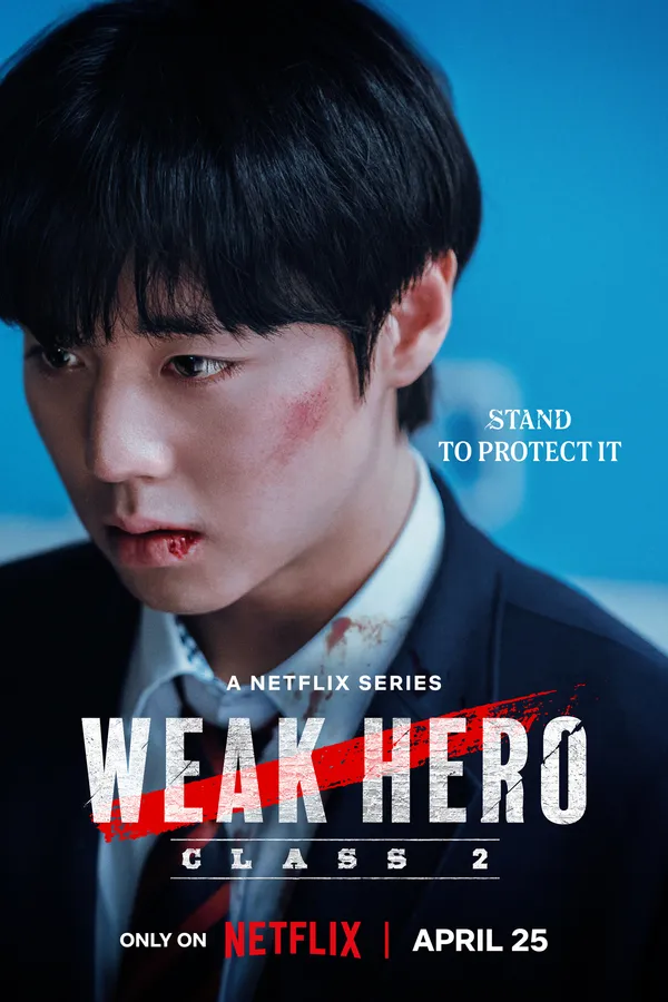 Poster resmi Weak Hero Class 2 (2025), versi teaser Netflix: Park Ji-hoon berseragam sekolah dengan luka di wajah menatap ke bawah, dengan tulisan Stand to Protect It dan Only on Netflix April 25